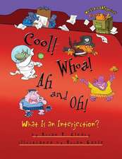 Cool! Whoa! Ah and Oh!: What Is an Interjection?