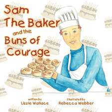 Sam the Baker and the Buns of Courage