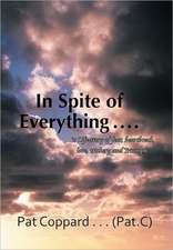 In Spite of Everything ......