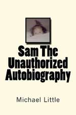 Sam the Unauthorized Autobiography