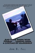 And Then There Were Stories ... Lessons from a Lifetime of Leadership