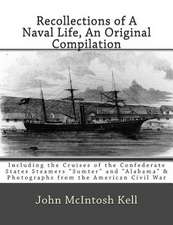 Recollections of a Naval Life, an Original Compilation