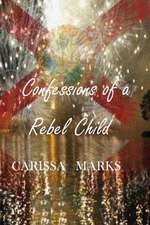 Confessions of a Rebel Child