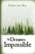 To Dream the Impossible