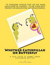 Whether Caterpillar or Butterfly