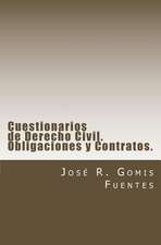 Cuestionarios de Derecho Civil Para Estudiantes y Opositores. Obligaciones y Contratos.