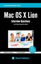 Mac OS X Lion Interview Questions You'll Most Likely Be Asked: Thoughts & Lessons from 40 Years of Leadership