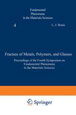 Fracture of Metals, Polymers, and Glasses: Proceedings of the Fourth Symposium on Fundamental Phenomena in the Materials Sciences