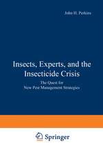 Insects, Experts, and the Insecticide Crisis: The Quest for New Pest Management Strategies