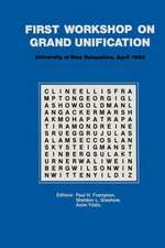 First Workshop on Grand Unification: New England Center University of New Hampshire April 10–12, 1980