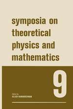 Symposia on Theoretical Physics and Mathematics 9: Lectures presented at the 1968 Sixth Anniversary Symposium of the Institute of Mathematical Sciences Madras, India