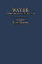 Water: A Comprehensive Treatise: Volume 6: Recent Advances