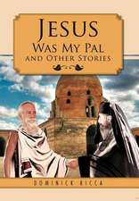 Ricca, D: Jesus Was My Pal and Other Stories