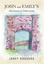 Rodgers, J: John and Emily's Adventures in Yellowstone