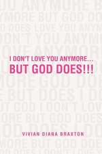 I Don't Love You Anymore...But God Does!!!