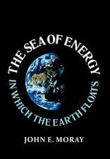 Moray, J: Sea of Energy in Which the Earth Floats