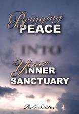 Scates, R: Bringing Peace Into Your Inner Sanctuary