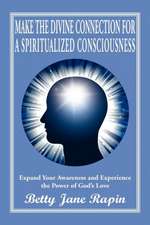 Make the Divine Connection for a Spiritualized Consciousness