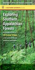 Exploring Southern Appalachian Forests: An Ecological Guide to 30 Great Hikes in the Carolinas, Georgia, Tennessee, and Virginia