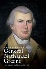 The Papers of General Nathanael Greene: 30 March-10 July 1781