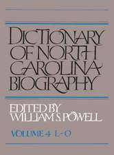 Dictionary of North Carolina Biography: Vol. 4, L-O