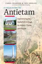 A Field Guide to Antietam: Experiencing the Battlefield Through Its History, Places, and People