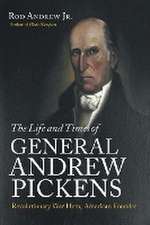 The Life and Times of General Andrew Pickens