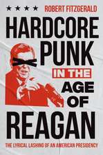 Hardcore Punk in the Age of Reagan