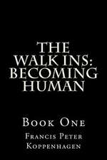 The Walk Ins; Becoming Human