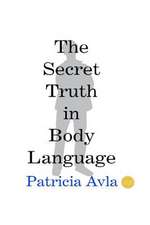 The Secret Truth in Body Language