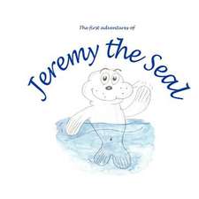 The First Adventures of Jeremy the Seal