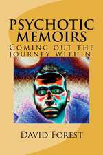 Psychotic Memoirs. (Coming Out the Journey Within)