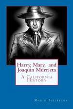 Harry, Mary, and Joaquin Murrieta