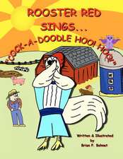 Rooster Red Sings...Cock-A-Doodle Hoo! Hoo!