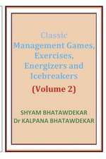 Classic Management Games, Exercises, Energizers and Icebreakers (Volume 2)