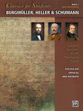 Classics for Students -- Burgmuller, Heller & Schumann, Bk 1: Standard Repertoire for the Developing Pianist