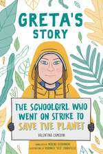 Greta's Story: The Schoolgirl Who Went On Strike To Save The Planet