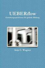 Ueberflow: Gestaltungsspielr Ume Fur Globale Bildung