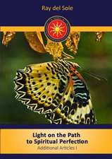 Light on the Path to Spiritual Perfection - Additional Articles I