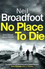 Broadfoot, N: No Place to Die