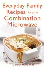 Everyday Family Recipes for Your Combination Microwave