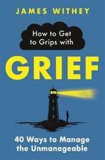 How to Get to Grips with Grief