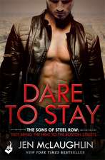 McLaughlin, J: Dare To Stay: The Sons of Steel Row 2