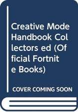 EPIC GAMES: CREATIVE MODE HANDBOOK COLLECTORS ED