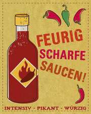 Feurig scharfe Saucen