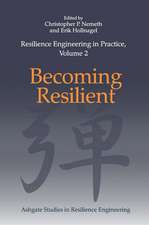 Resilience Engineering in Practice, Volume 2: Becoming Resilient