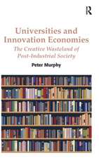 Universities and Innovation Economies: The Creative Wasteland of Post-Industrial Society