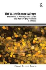 The Microfinance Mirage: The Politics of Poverty, Social Capital and Women's Empowerment in Ethiopia