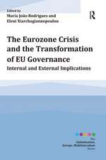 The Eurozone Crisis and the Transformation of EU Governance: Internal and External Implications