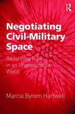 Negotiating Civil-Military Space: Redefining Roles in an Unpredictable World